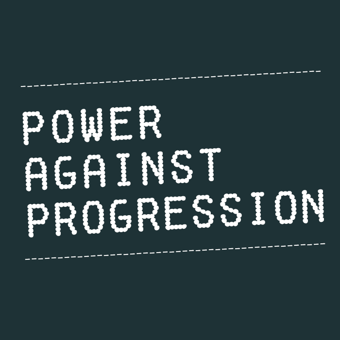 Promotional block. Text: Power against progression.