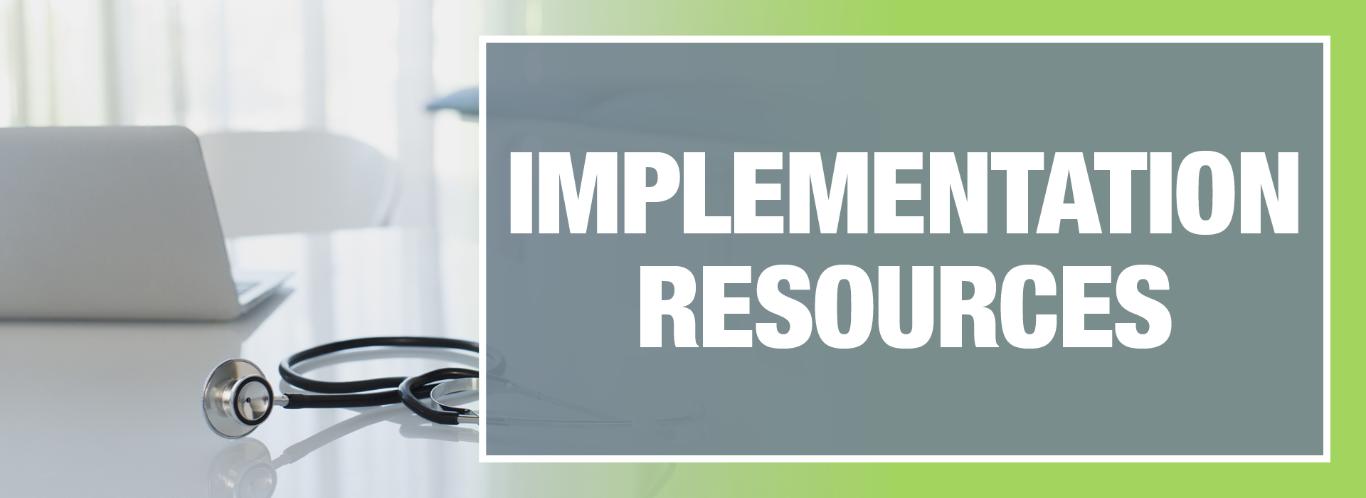 IMPLEMENTATION RESOURCES